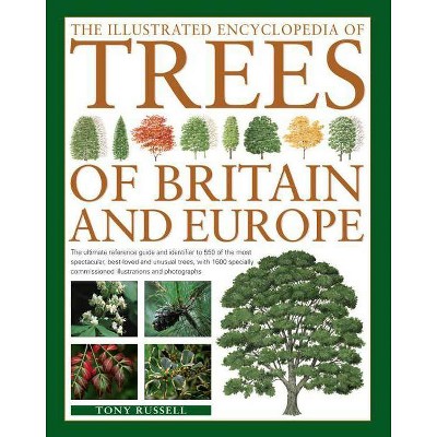  The Illustrated Encyclopedia of Trees of Britain and Europe - by  Tony Russell (Paperback) 