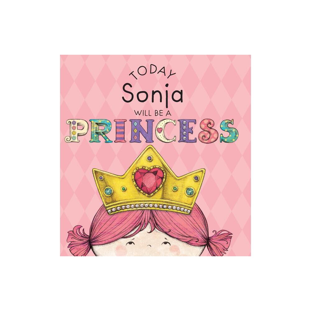 Today Sonja Will Be a Princess - by Paula Croyle (Hardcover)