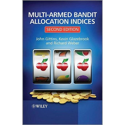 Multi-Armed Bandit Allocation Indices - 2nd Edition by  John Gittins & Kevin Glazebrook & Richard Weber (Hardcover)