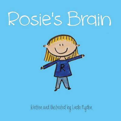 Rosie's Brain - (Rosie & Friends: Kids Who Are Mindful & Kind) by  Linda Ryden (Paperback)