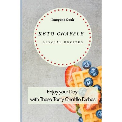 Keto Chaffle Special Recipes - by  Imogene Cook (Paperback)