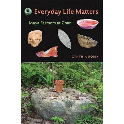 Everyday Life Matters - by  Cynthia Robin (Paperback)