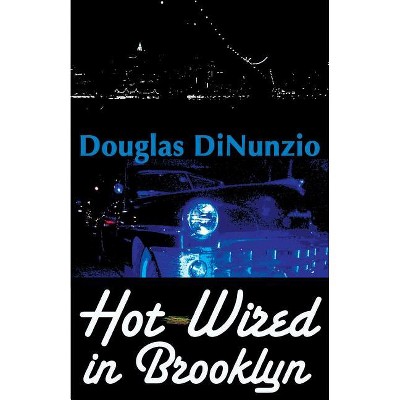 Hot-Wired in Brooklyn - (Eddie Lombardi Mysteries) by  Douglas Dinunzio (Paperback)