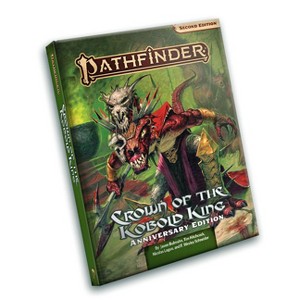 Pathfinder Adventure: Crown of the Kobold King Anniversary Edition (P2) - by  Jason Bulmahn & Tim Hitchcock & Nicolas Logue & F Wesley Schneider - 1 of 1