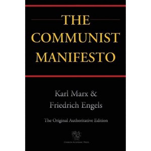 The Communist Manifesto (Chiron Academic Press - The Original Authoritative Edition) - by  Karl Marx & Friedrich Engels (Paperback) - 1 of 1