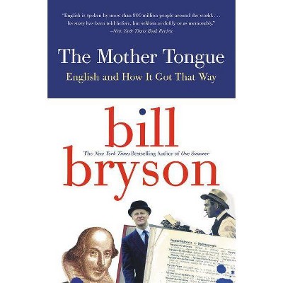 The Mother Tongue - by  Bill Bryson (Paperback)