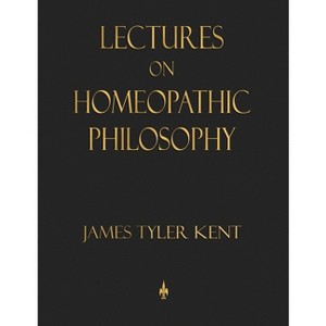 Lectures on Homeopathic Philosophy - by James Tyler Kent - 1 of 1