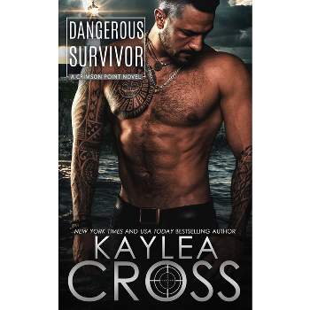 Dangerous Survivor - (Crimson Point) by  Kaylea Cross (Paperback)