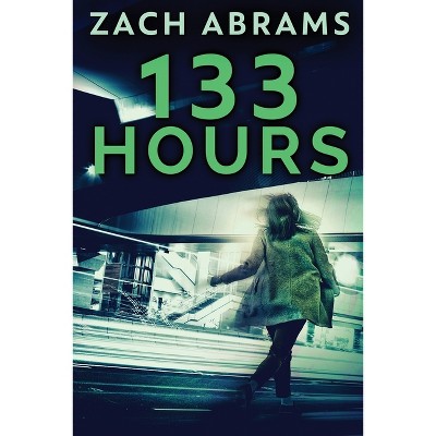 133 Hours - 2nd Edition,Large Print by  Zach Abrams (Paperback)