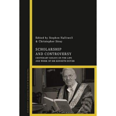 Scholarship and Controversy - by  Stephen Halliwell & Christopher Stray (Hardcover)