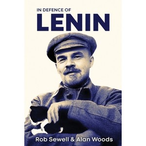 In Defence of Lenin - by  Rob Sewell & Alan Woods (Paperback) - 1 of 1