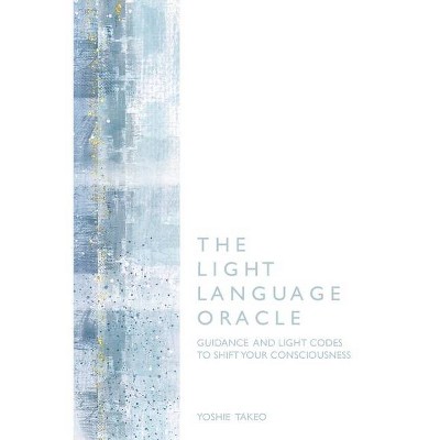 The Light Language Oracle - by  Yoshie Takeo (Paperback)