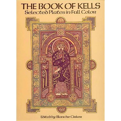  The Book of Kells - (Dover Fine Art, History of Art) by  Blanche Cirker (Paperback) 