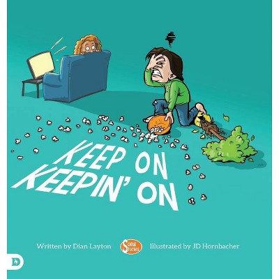 Keep On Keepin' On - by  Dian Layton (Hardcover)