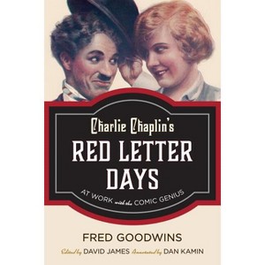 Charlie Chaplin's Red Letter Days - Annotated by  Fred Goodwins (Hardcover) - 1 of 1