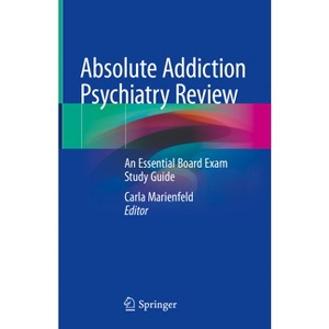 Absolute Addiction Psychiatry Review - by  Carla Marienfeld (Hardcover) - 1 of 1