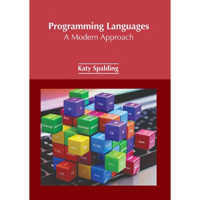 Programming Languages: A Modern Approach - by  Katy Spalding (Hardcover)