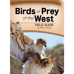 Birds of Prey of the West Field Guide - (Bird Identification Guides) by  Stan Tekiela (Paperback) - 1 of 1
