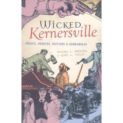 Wicked Kernersville - by  Michael L Marshall & Jerry L Taylor (Paperback)