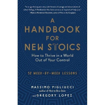 A Handbook for New Stoics - by  Massimo Pigliucci & Gregory Lopez (Paperback)