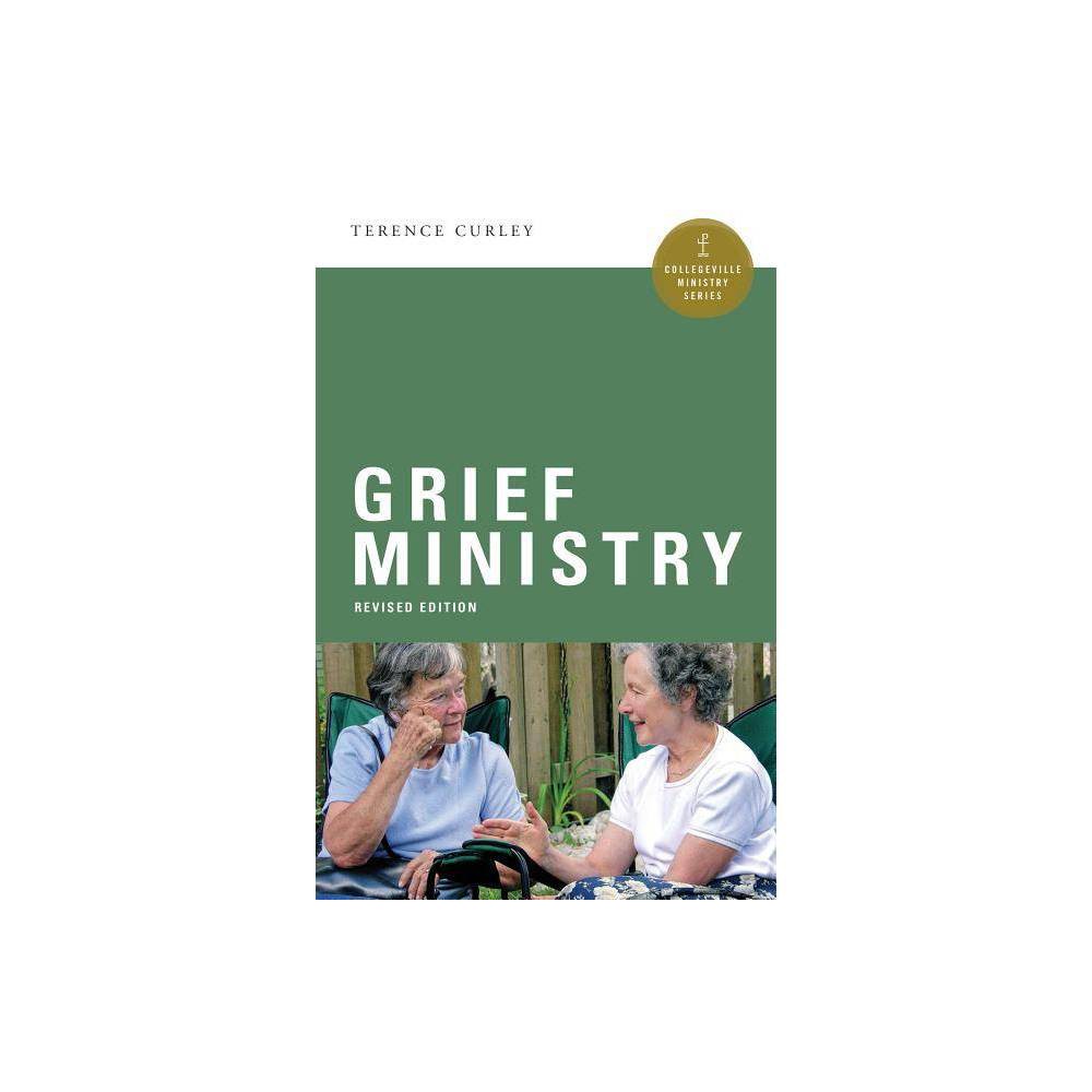 ISBN 9780814646571 product image for Grief Ministry - (Collegeville Ministry) by Terence P Curley (Paperback) | upcitemdb.com