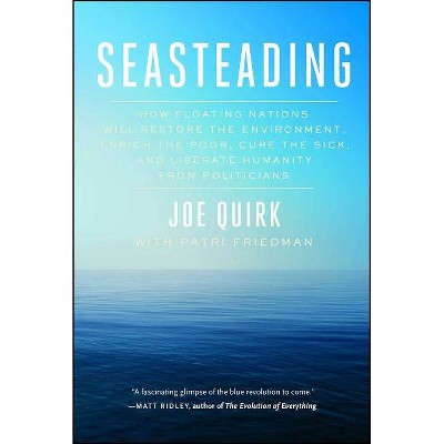 Seasteading - by  Joe Quirk (Paperback)