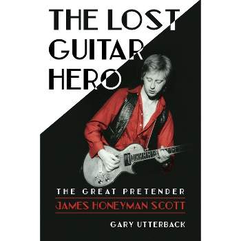 The Lost Guitar Hero - by  Gary Utterback (Paperback)