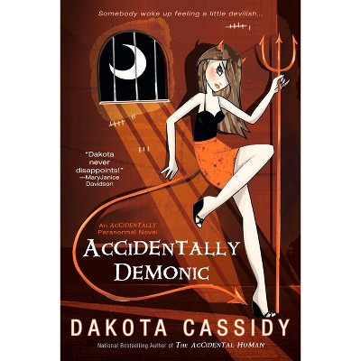 Accidentally Demonic - by  Dakota Cassidy (Paperback)