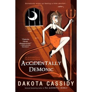 Accidentally Demonic - by  Dakota Cassidy (Paperback) - 1 of 1