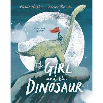 The Girl and the Dinosaur - by  Hollie Hughes (Hardcover)