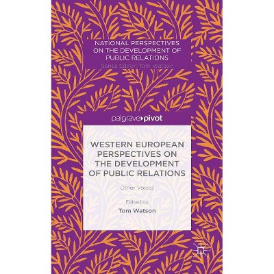 Western European Perspectives on the Development of Public Relations - (National Perspectives on the Development of Public Relations) by  T Watson