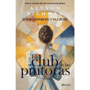 El Club de Las Pintoras: Una Novela Sobre La Artista Hilma AF Klint Y Su Círculo Creativo / The Friday Night Club - (Paperback) - 1 of 1