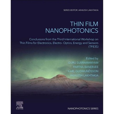 Thin Film Nanophotonics - by  Guru Subramanyam & Partha P Banerjee & Karl S Gudmundsson & Akhlesh Lakhtakia (Paperback)