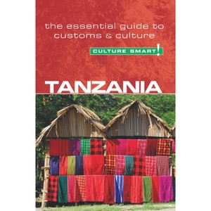 Tanzania - Culture Smart! - (Culture Smart! The Essential Guide to Customs & Culture) by  Quintin Winks & Culture Smart! (Paperback) - 1 of 1