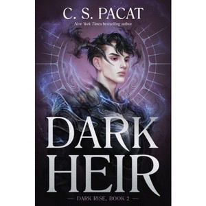 Dark Heir - (Dark Rise) by C S Pacat - 1 of 1