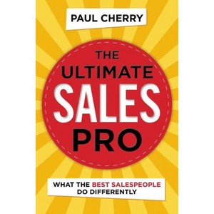The Ultimate Sales Pro - by  Paul Cherry (Paperback) - 1 of 1
