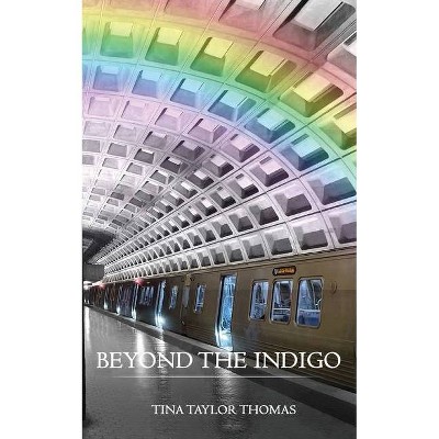 Beyond the Indigo - by  Tina Taylor Thomas (Paperback)