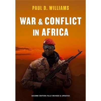War and Conflict in Africa - 2nd Edition by  Paul D Williams (Hardcover)