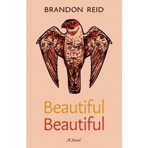 Beautiful Beautiful - by  Brandon Reid (Paperback) - 1 of 1