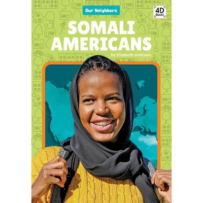 Somali Americans - (Our Neighbors) by  Elizabeth Andrews (Paperback)