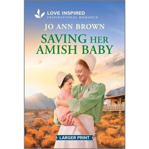 Saving Her Amish Baby - (Amish of Lost River) Large Print by  Jo Ann Brown (Paperback) - 1 of 1