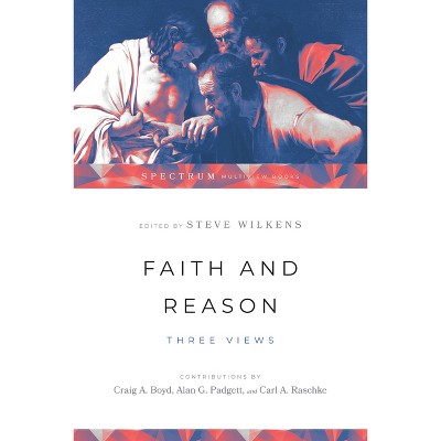 Faith and Reason - (Spectrum Multiview Books) by  Steve Wilkens (Paperback)