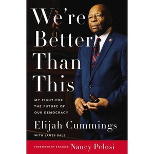 We're Better Than This - by Elijah Cummings & James Dale (Hardcover) - 1 of 1