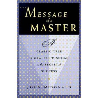 The Message of a Master - by  John McDonald & Roger McDonald (Paperback)