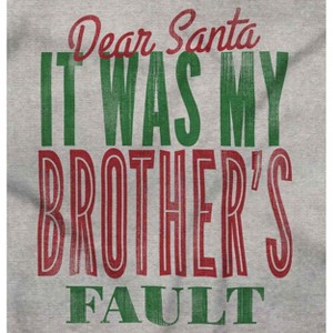 Dear Santa It Was My Brothers Fault Sweatshirt for Men or Women Brisco Brands - 1 of 4