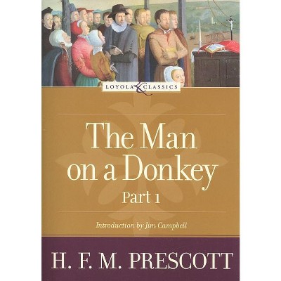 The Man on a Donkey, Part 1 - (Loyola Classics) by  Hilda Francis Margaret Prescott (Paperback)