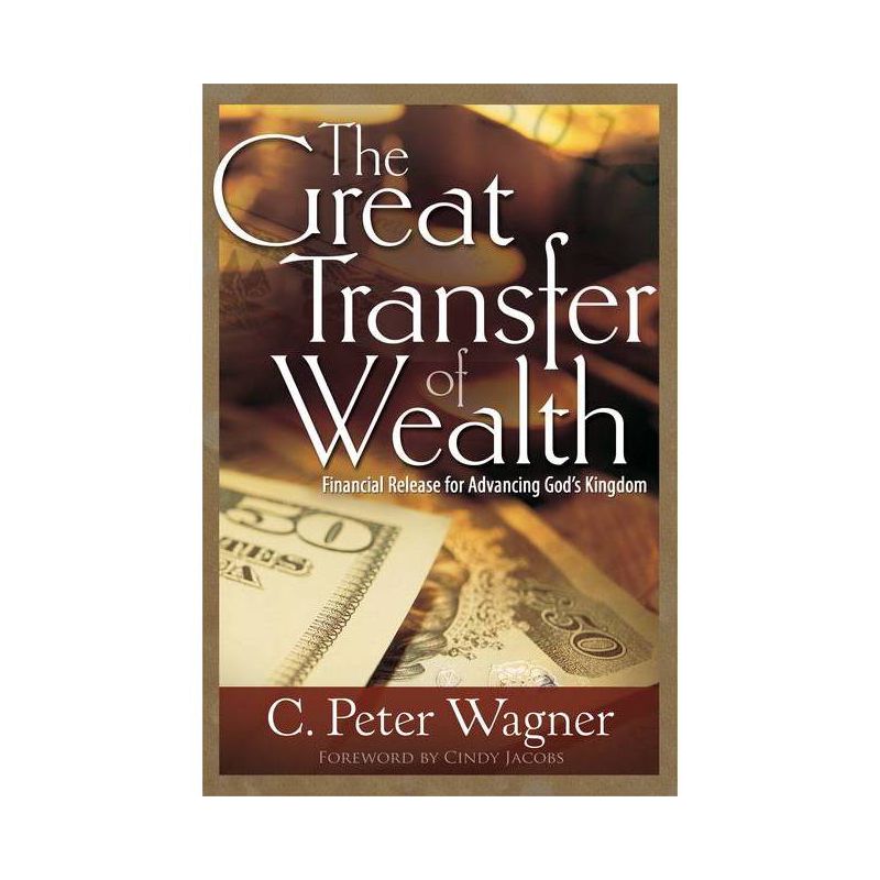 The Great Transfer of Wealth - by  C Peter Wagner (Paperback), 1 of 2