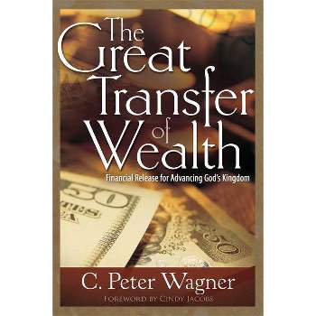 The Great Transfer of Wealth - by  C Peter Wagner (Paperback)