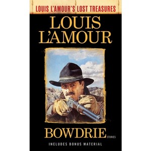 Bowdrie (Louis l'Amour's Lost Treasures) - (Louis L'Amour's Lost Treasures) by  Louis L'Amour (Paperback) - 1 of 1