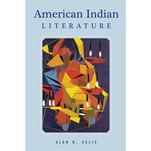 American Indian Literature - by  Alan R Velie (Paperback) - 1 of 1